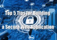 Top 5 Tips for Building a Secure Web Application
